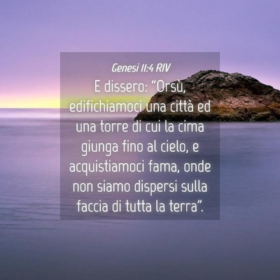 Picture 04 - Genesi 11:4 RIV - E dissero: “Orsù, edifichiamoci una città ed - Bible Verse Picture