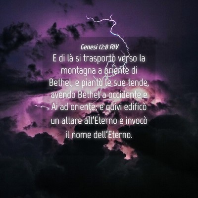 Picture 04 - Genesi 12:8 RIV - E di là si trasportò verso la montagna a - Bible Verse Picture