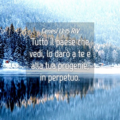 Picture 04 - Genesi 13:15 RIV - Tutto il paese che vedi, lo darò a te e alla tua - Bible Verse Picture