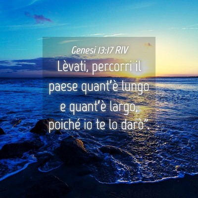 Picture 04 - Genesi 13:17 RIV - Lèvati, percorri il paese quant’è lungo e - Bible Verse Picture