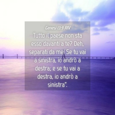 Picture 04 - Genesi 13:9 RIV - Tutto il paese non sta esso davanti a te? Deh, - Bible Verse Picture