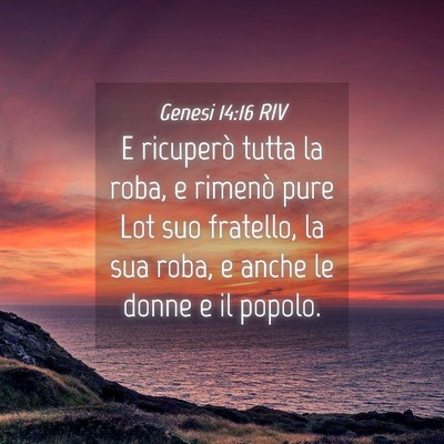 Picture 04 - Genesi 14:16 RIV - E ricuperò tutta la roba, e rimenò pure Lot suo - Bible Verse Picture