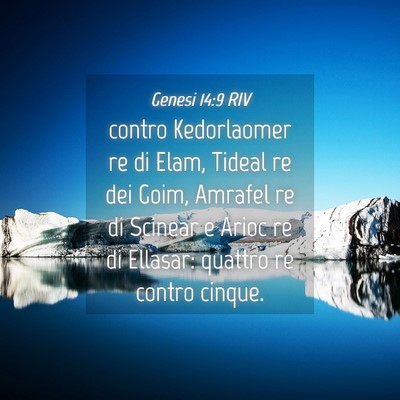 Picture 04 - Genesi 14:9 RIV - contro Kedorlaomer re di Elam, Tideal re dei - Bible Verse Picture