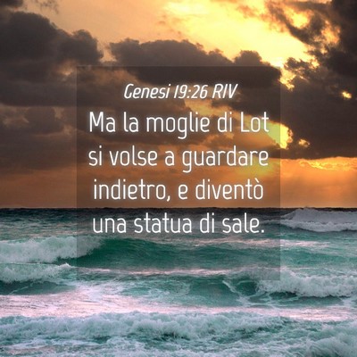 Picture 04 - Genesi 19:26 RIV - Ma la moglie di Lot si volse a guardare indietro, - Bible Verse Picture