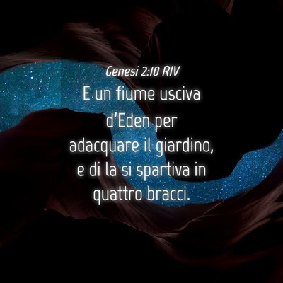 Picture 04 - Genesi 2:10 RIV - E un fiume usciva d’Eden per adacquare il - Bible Verse Picture