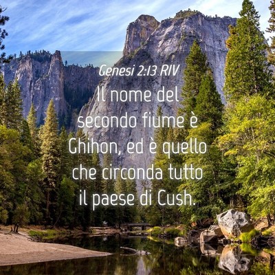 Picture 04 - Genesi 2:13 RIV - Il nome del secondo fiume è Ghihon, ed è quello - Bible Verse Picture