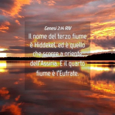 Picture 04 - Genesi 2:14 RIV - Il nome del terzo fiume è Hiddekel, ed è quello - Bible Verse Picture