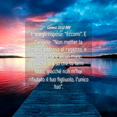 Picture 04 - Genesi 22:12 RIV - E quegli rispose: “Eccomi”. E l’angelo: - Bible Verse Picture