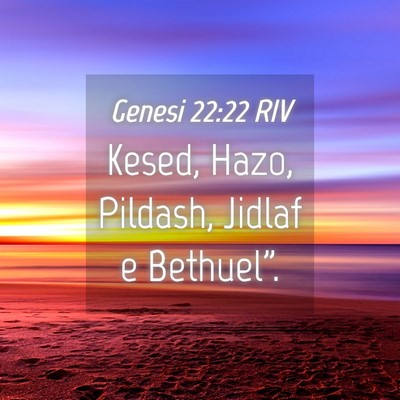 Picture 04 - Genesi 22:22 RIV - Kesed, Hazo, Pildash, Jidlaf e - Bible Verse Picture