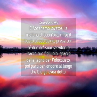 Picture 04 - Genesi 22:3 RIV - E Abrahamo levatosi la mattina di buon’ora, - Bible Verse Picture