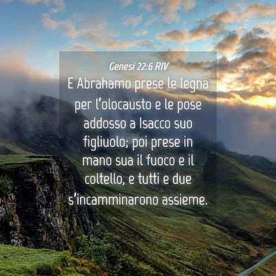 Picture 04 - Genesi 22:6 RIV - E Abrahamo prese le legna per l’olocausto e le - Bible Verse Picture
