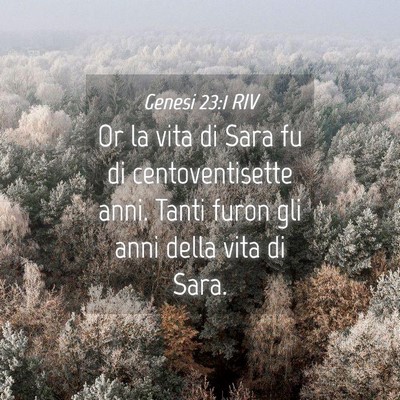 Picture 04 - Genesi 23:1 RIV - Or la vita di Sara fu di centoventisette anni. - Bible Verse Picture