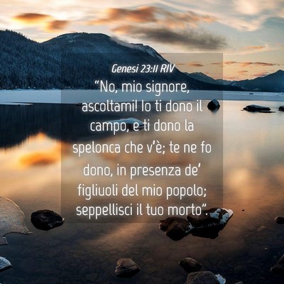 Picture 04 - Genesi 23:11 RIV - “No, mio signore, ascoltami! Io ti dono il - Bible Verse Picture