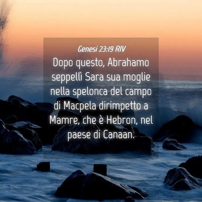 Picture 04 - Genesi 23:19 RIV - Dopo questo, Abrahamo seppellì Sara sua moglie - Bible Verse Picture