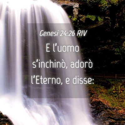 Picture 04 - Genesi 24:26 RIV - E l’uomo s’inchinò, adorò l’Eterno, e - Bible Verse Picture