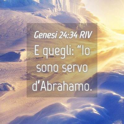 Picture 04 - Genesi 24:34 RIV - E quegli: “Io sono servo - Bible Verse Picture