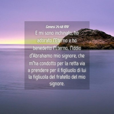 Picture 04 - Genesi 24:48 RIV - E mi sono inchinato, ho adorato l’Eterno e ho - Bible Verse Picture