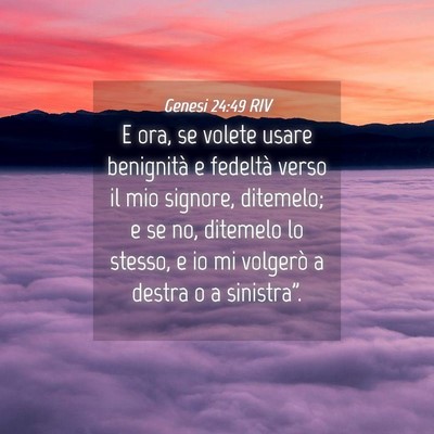 Picture 04 - Genesi 24:49 RIV - E ora, se volete usare benignità e fedeltà - Bible Verse Picture