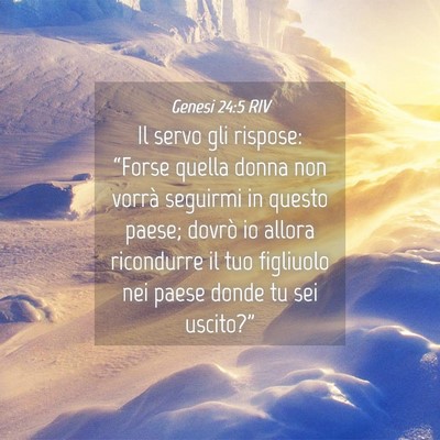 Picture 04 - Genesi 24:5 RIV - Il servo gli rispose: “Forse quella donna non - Bible Verse Picture