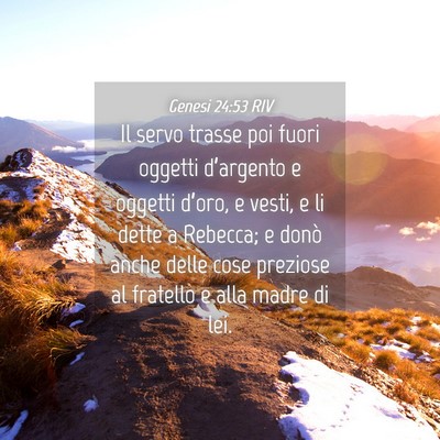 Picture 04 - Genesi 24:53 RIV - Il servo trasse poi fuori oggetti d’argento e - Bible Verse Picture