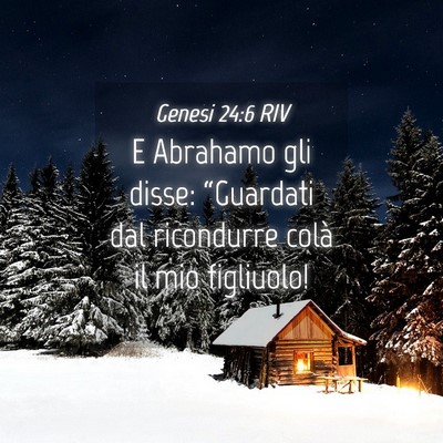 Picture 04 - Genesi 24:6 RIV - E Abrahamo gli disse: “Guardati dal ricondurre - Bible Verse Picture
