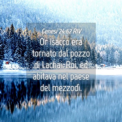 Picture 04 - Genesi 24:62 RIV - Or Isacco era tornato dal pozzo di Lachai-Roi, ed - Bible Verse Picture