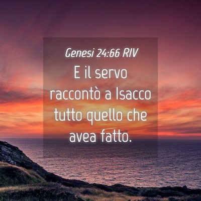 Picture 04 - Genesi 24:66 RIV - E il servo raccontò a Isacco tutto quello che - Bible Verse Picture