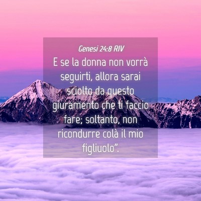 Picture 04 - Genesi 24:8 RIV - E se la donna non vorrà seguirti, allora sarai - Bible Verse Picture