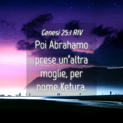Picture 04 - Genesi 25:1 RIV - Poi Abrahamo prese un’altra moglie, per nome - Bible Verse Picture