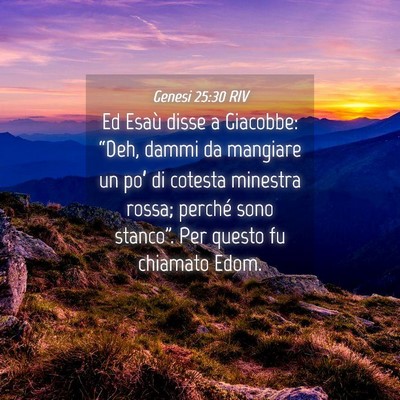Picture 04 - Genesi 25:30 RIV - Ed Esaù disse a Giacobbe: “Deh, dammi da - Bible Verse Picture