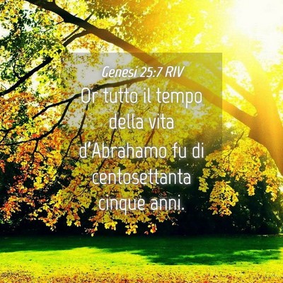 Picture 04 - Genesi 25:7 RIV - Or tutto il tempo della vita d’Abrahamo fu di - Bible Verse Picture