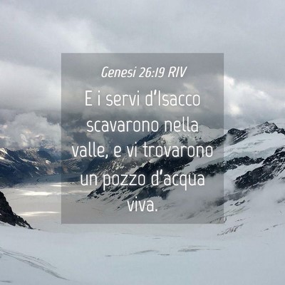 Picture 04 - Genesi 26:19 RIV - E i servi d’Isacco scavarono nella valle, e vi - Bible Verse Picture