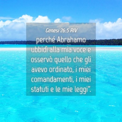 Picture 04 - Genesi 26:5 RIV - perché Abrahamo ubbidì alla mia voce e osservò - Bible Verse Picture