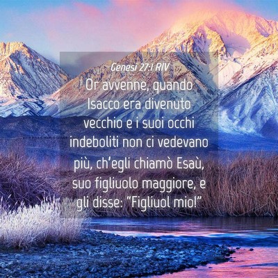 Picture 04 - Genesi 27:1 RIV - Or avvenne, quando Isacco era divenuto vecchio e - Bible Verse Picture