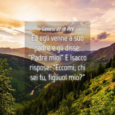 Picture 04 - Genesi 27:18 RIV - Ed egli venne a suo padre e gli disse: “Padre - Bible Verse Picture