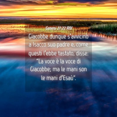 Picture 04 - Genesi 27:22 RIV - Giacobbe dunque s’avvicinò a Isacco suo padre - Bible Verse Picture