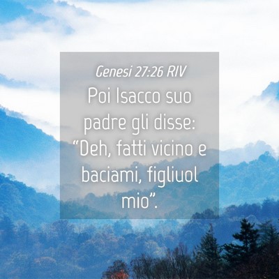 Picture 04 - Genesi 27:26 RIV - Poi Isacco suo padre gli disse: “Deh, fatti - Bible Verse Picture