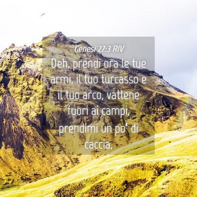 Picture 04 - Genesi 27:3 RIV - Deh, prendi ora le tue armi, il tuo turcasso e il - Bible Verse Picture