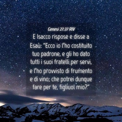 Picture 04 - Genesi 27:37 RIV - E Isacco rispose e disse a Esaù: “Ecco io - Bible Verse Picture