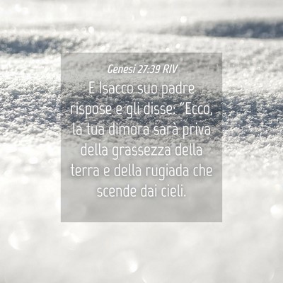 Picture 04 - Genesi 27:39 RIV - E Isacco suo padre rispose e gli disse: “Ecco, - Bible Verse Picture