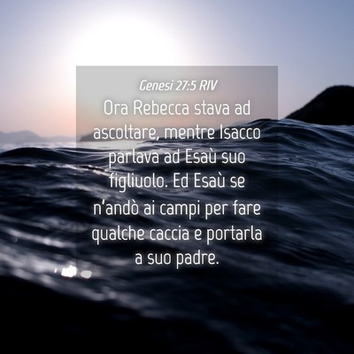 Picture 04 - Genesi 27:5 RIV - Ora Rebecca stava ad ascoltare, mentre Isacco - Bible Verse Picture