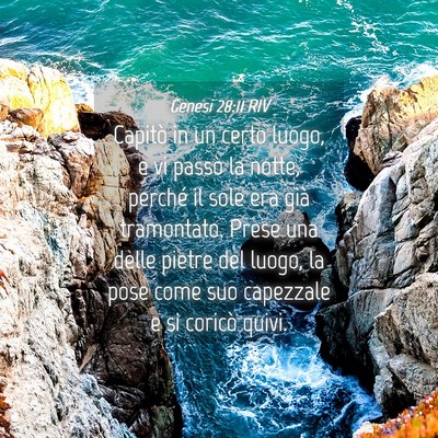 Picture 04 - Genesi 28:11 RIV - Capitò in un certo luogo, e vi passò la notte, - Bible Verse Picture