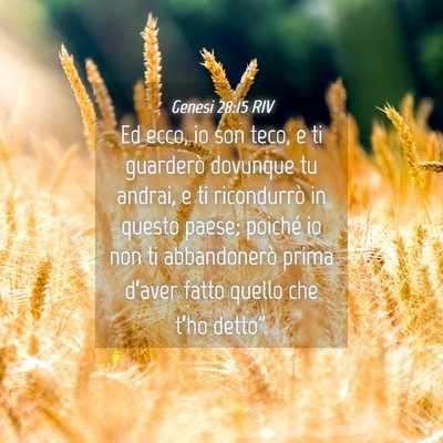 Picture 04 - Genesi 28:15 RIV - Ed ecco, io son teco, e ti guarderò dovunque tu - Bible Verse Picture