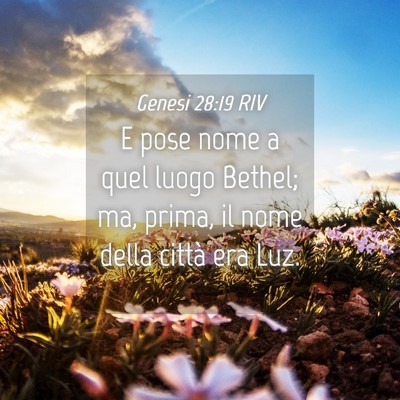 Picture 04 - Genesi 28:19 RIV - E pose nome a quel luogo Bethel; ma, prima, il - Bible Verse Picture