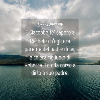 Picture 04 - Genesi 29:12 RIV - E Giacobbe fe’ sapere a Rachele ch’egli era - Bible Verse Picture
