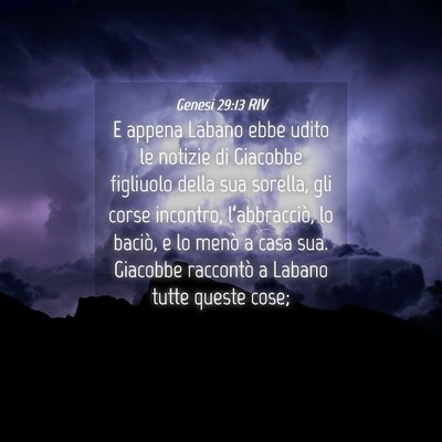Picture 04 - Genesi 29:13 RIV - E appena Labano ebbe udito le notizie di Giacobbe - Bible Verse Picture