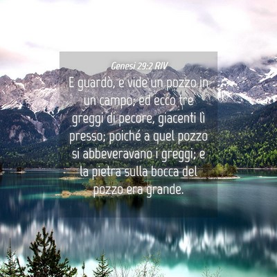 Picture 04 - Genesi 29:2 RIV - E guardò, e vide un pozzo in un campo; ed ecco - Bible Verse Picture