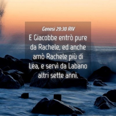 Picture 04 - Genesi 29:30 RIV - E Giacobbe entrò pure da Rachele, ed anche amò - Bible Verse Picture