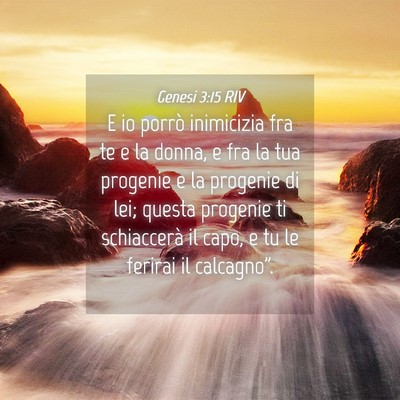 Picture 04 - Genesi 3:15 RIV - E io porrò inimicizia fra te e la donna, e fra - Bible Verse Picture