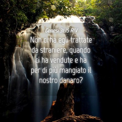 Picture 04 - Genesi 31:15 RIV - Non ci ha egli trattate da straniere, quando ci - Bible Verse Picture
